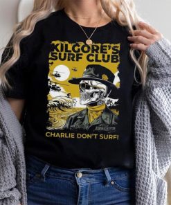 Official kilgore’s surf club charlie don’t surf Shirt