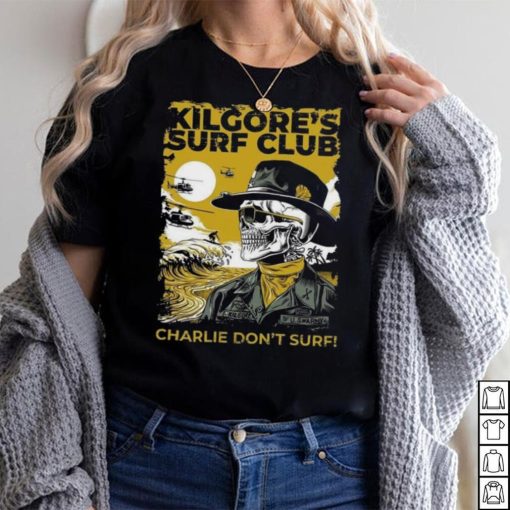 Official kilgore’s surf club charlie don’t surf Shirt