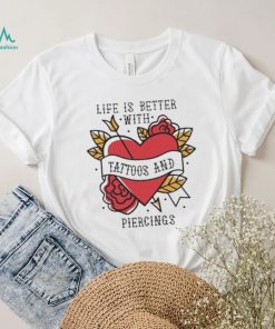 Official life is better with tattoos and piercings T shirt