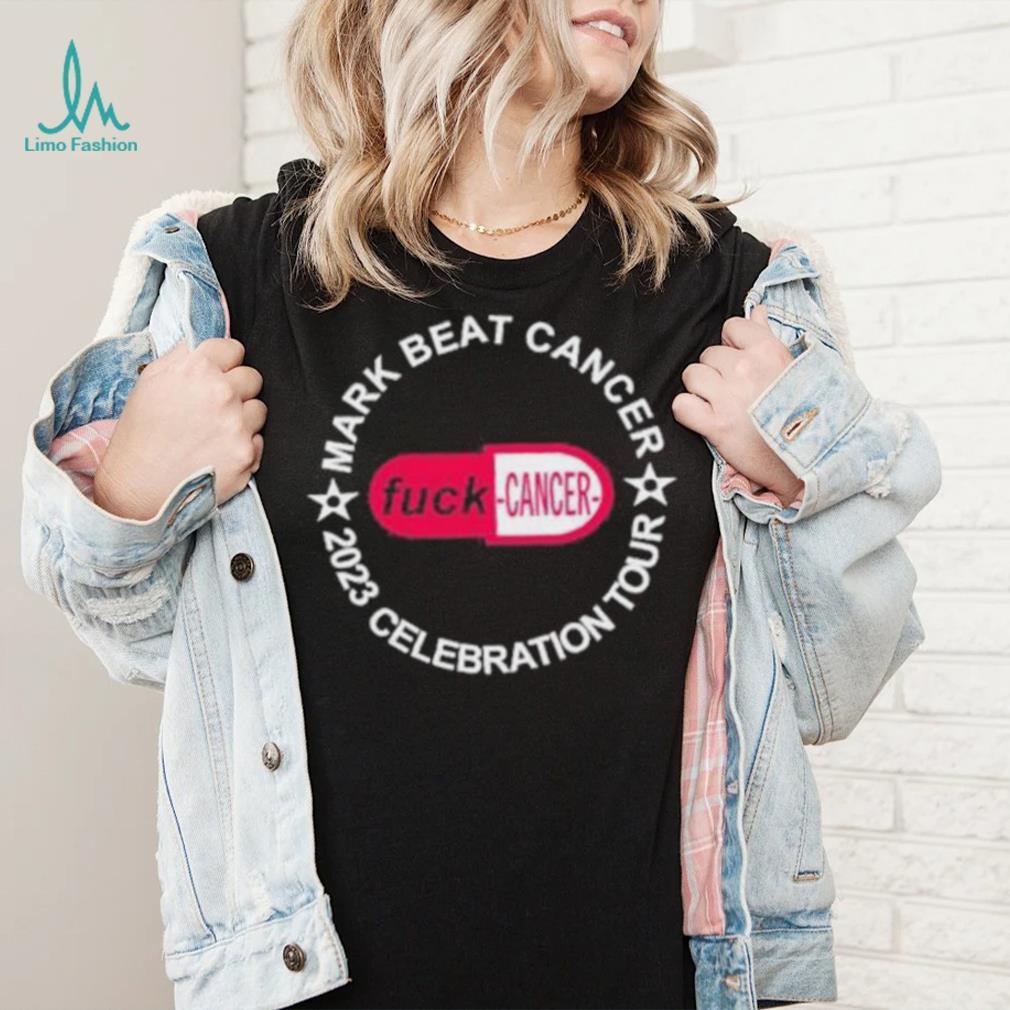 Official mark Beat Cancer 2023 Celebration Tour Fuck Cancer Tee Shirt Official mark Beat Cancer 2023 Celebration Tour Fuck Cancer Tee Shirt