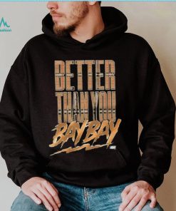 Official maxwell T Friedman Better Than You Bay Bay Shirt