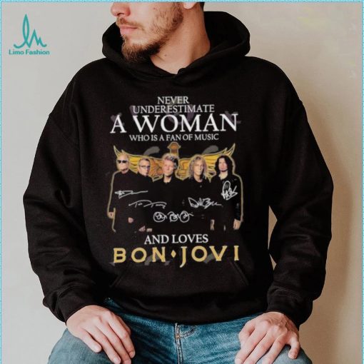 Official never Underestimate A Woman Who Is A Fan Of Music And Loves Bon Jovi T Shirt