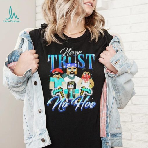 Official notsafeforwear Minecraft Never Trust No Hoe Shirt