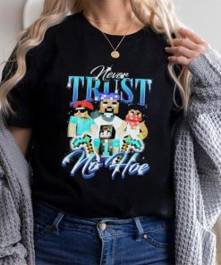 Official notsafeforwear Minecraft Never Trust No Hoe Shirt, hoodie, sweater, long sleeve and tank top Official notsafeforwear Minecraft Never Trust No Hoe Shirt