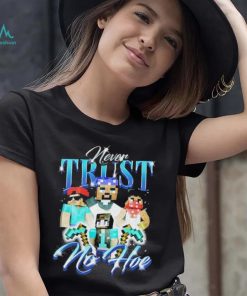 Official notsafeforwear Minecraft Never Trust No Hoe Shirt, hoodie, sweater, long sleeve and tank top Official notsafeforwear Minecraft Never Trust No Hoe Shirt