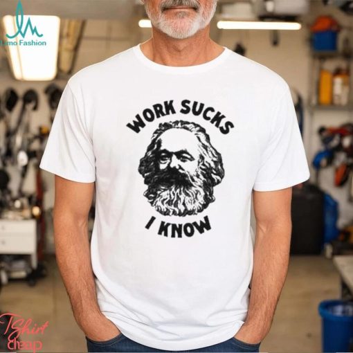 Official work Sucks I Know T Shirt