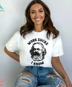 Official work Sucks I Know T Shirt