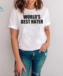 Official world’s best hater T shirts