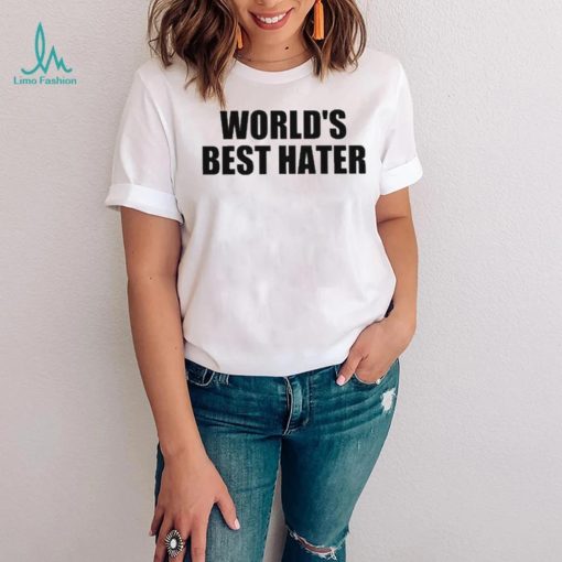 Official world’s best hater T shirts