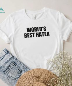 Official world’s best hater T shirts