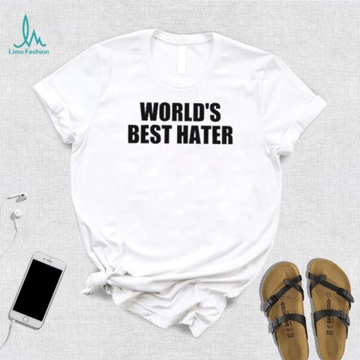 Official world’s best hater T shirts