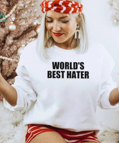 Official world’s best hater T shirts