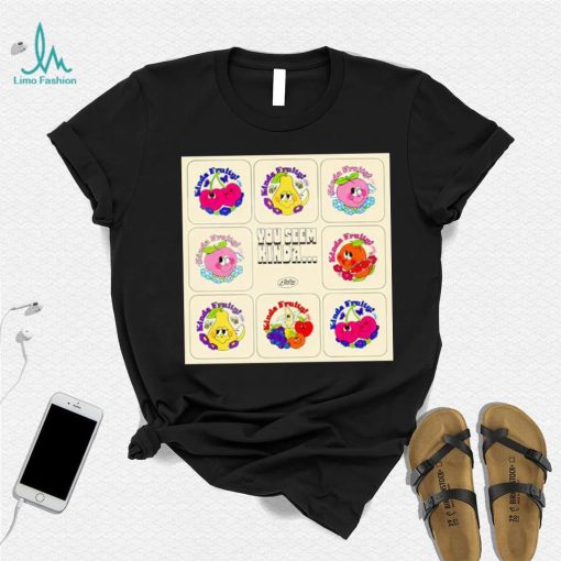 Official you seem kinda fruity shirt