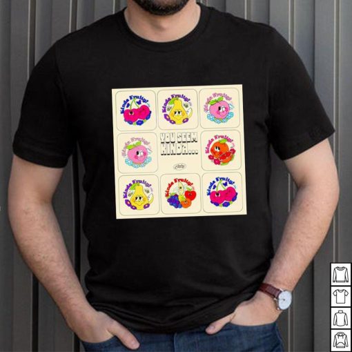 Official you seem kinda fruity shirt