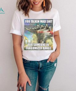 Official you talking mad shit for someone in thagomizer range shirt