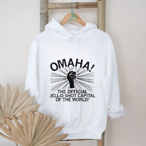 Omaha the official jello shot capital of the world shirt