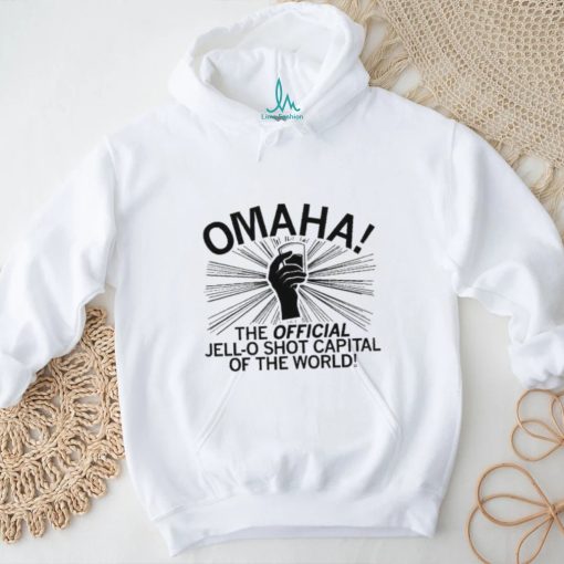 Omaha the official jello shot capital of the world shirt