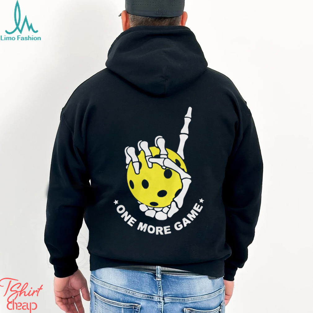 One more game pickleball shirt One more game pickleball shirt