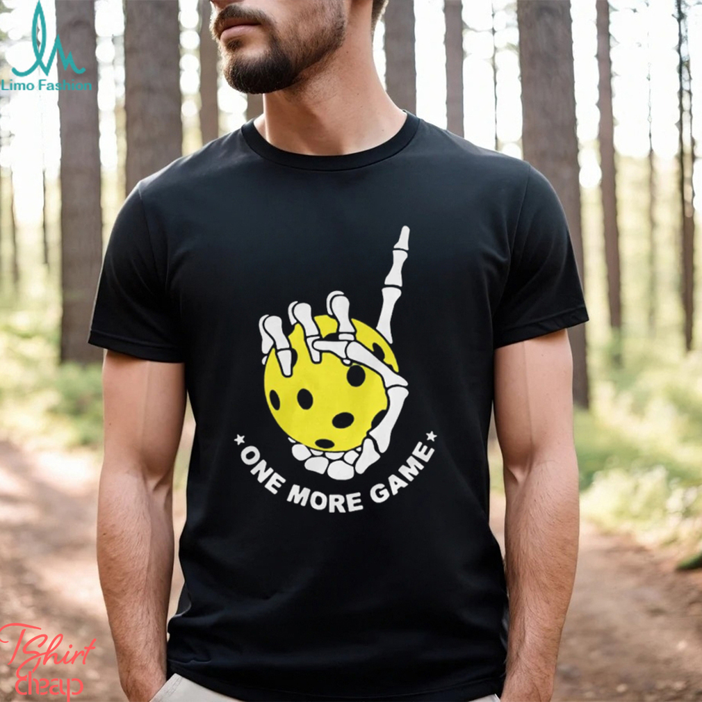 One more game pickleball shirt One more game pickleball shirt