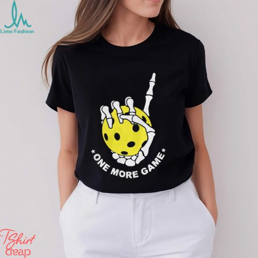 One more game pickleball shirt