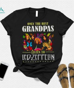 Only The Best Grandpas Listen To Led Zeppelin 2023 T Shirt