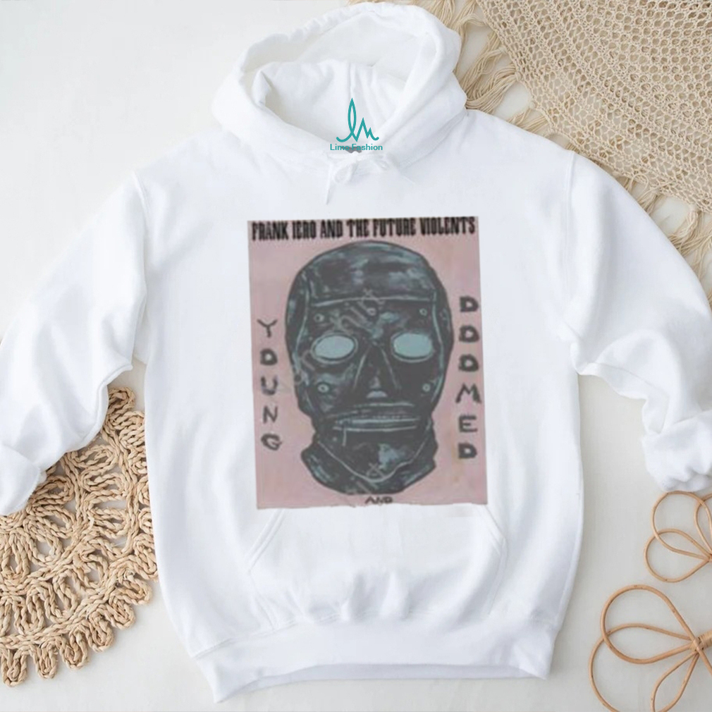 Original Frank Lero Young And Doomed Hoodie shirt Original Frank Lero Young And Doomed Hoodie shirt