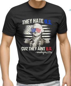 Original Funny 4th of July Shirt Hate Us Aint Us George Washington Retro T Shirt