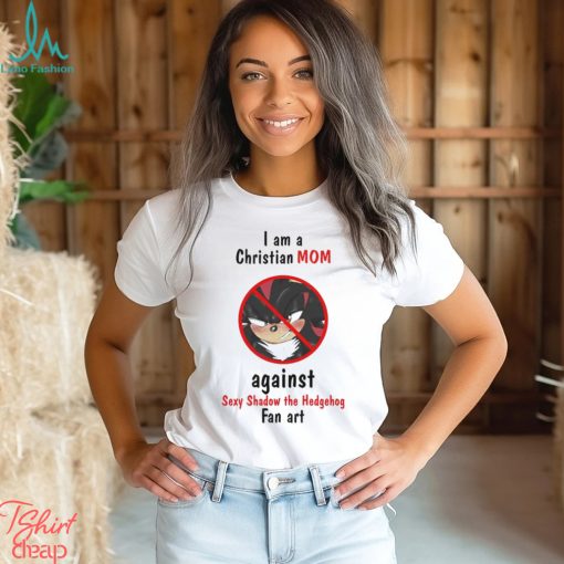 Original I Am A Christian Mom Against Sexy Shadow The Hedgehog Fan Art shirt