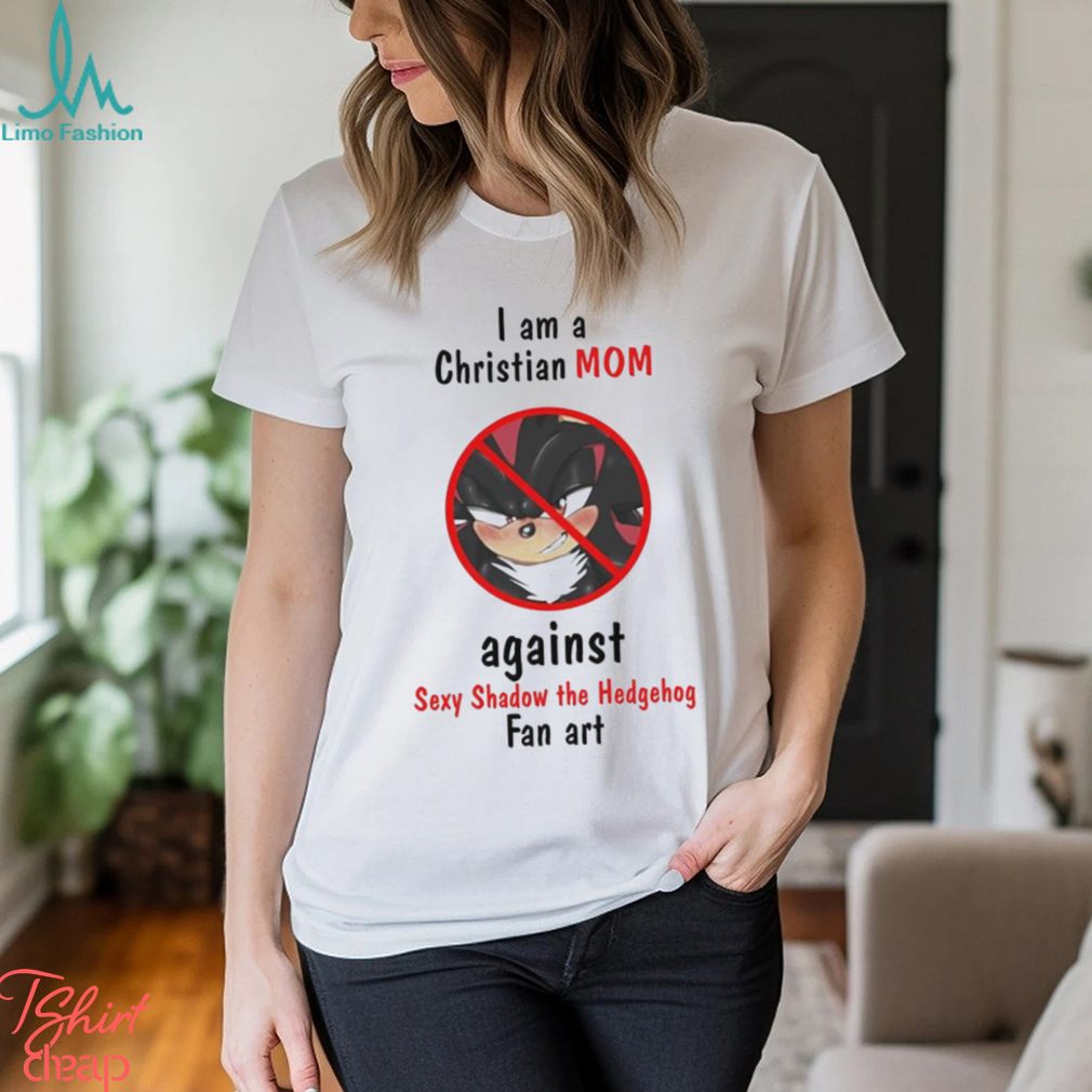 Original I Am A Christian Mom Against Sexy Shadow The Hedgehog Fan Art  shirt - Limotees