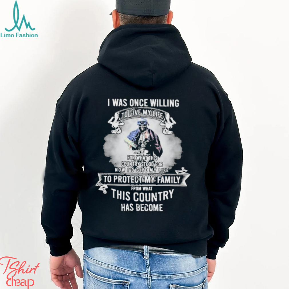 Original I Was once Willing to give my Wife to Protect my Family shirt Original I Was once Willing to give my Wife to Protect my Family shirt