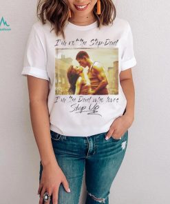 Original I’m Not The Step Dad Im The Dad Who Loves Step Up Long Sleeves T Shirt