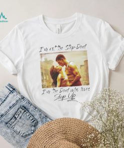Original I’m Not The Step Dad Im The Dad Who Loves Step Up Long Sleeves T Shirt