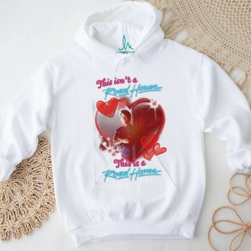 Original This isn’t a Road House this is a Road Home shirt