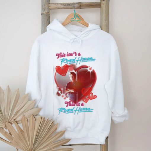 Original This isn’t a Road House this is a Road Home shirt