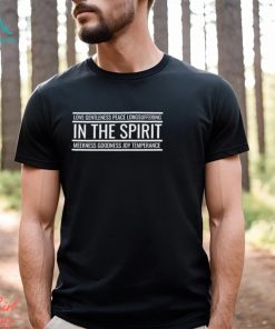 Ove Gentleness Peace Longsuffering In The Spirit Meekness Goodness Joy Temperance Shirt