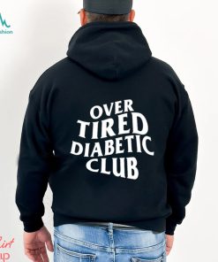 Over Tired Diabetic Club shirt