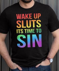 PRIDE Wake up Sluts it’s time to Sin LGBTQ Shirt