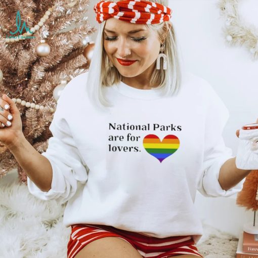 Parks Project National Parks Are For Lovers T Shirt