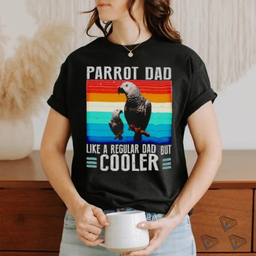 Parrot dad like a regular dad but cooler vintage shirt