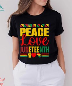 Peace Love & Juneteenth June 19th Freedom Day T Shirt