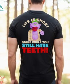 Peanut Jeff Dunham life is short smile while you still have teeth shirt