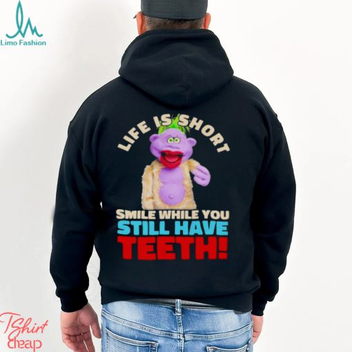 Peanut Jeff Dunham life is short smile while you still have teeth shirt