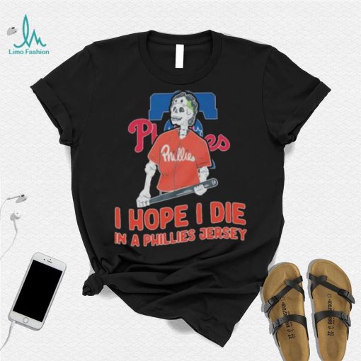 Philadelphia Phillies I hope I die in a Phillies jersey shirt