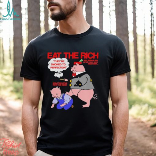 Pig Eat The Rich shirt