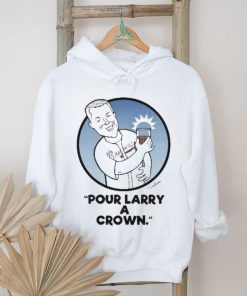 Pour larry a crown shirt, hoodie, sweater, long sleeve and tank top Pour larry a crown shirt