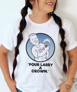 Pour larry a crown shirt, hoodie, sweater, long sleeve and tank top Pour larry a crown shirt