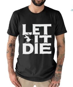 Product let it die shirt