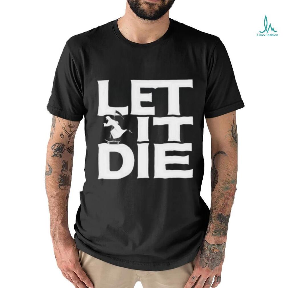 Product let it die shirt Product let it die shirt