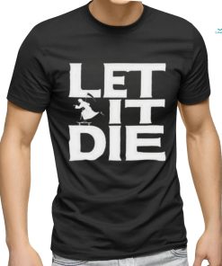 Product let it die shirt