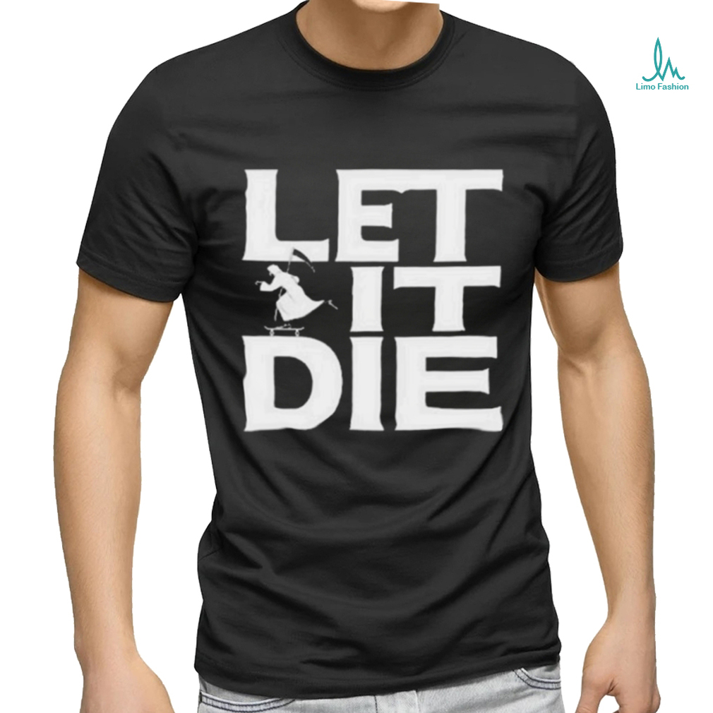 Product let it die shirt Product let it die shirt